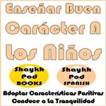 Enseñar Buen Carácter A Los Niños