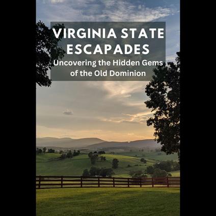 Virginia State Escapades: Uncovering the Hidden Gems of the Old Dominion
