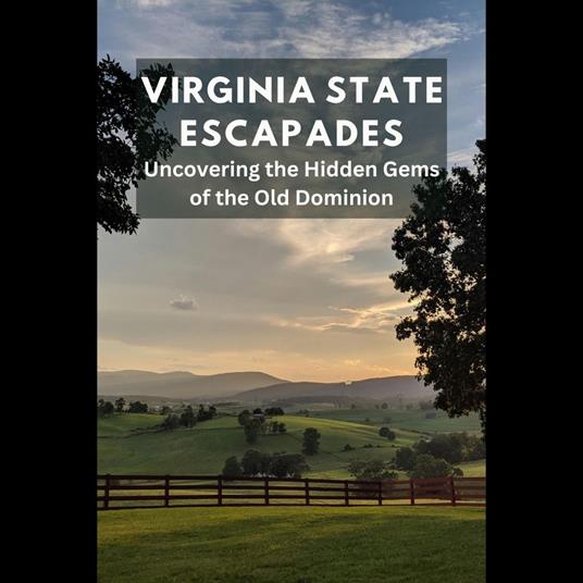 Virginia State Escapades: Uncovering the Hidden Gems of the Old Dominion