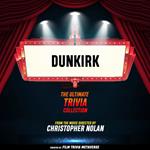Dunkirk - The Ultimate Trivia Collection