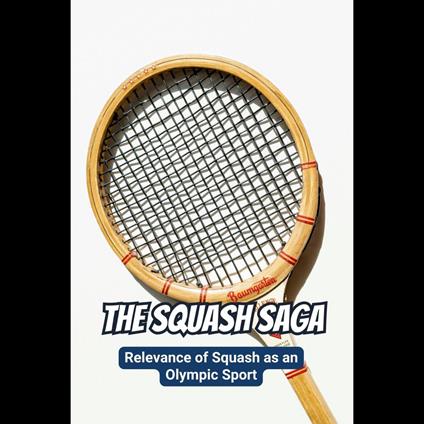 Squash Saga, The: Relevance of Squash as an Olympic Sport