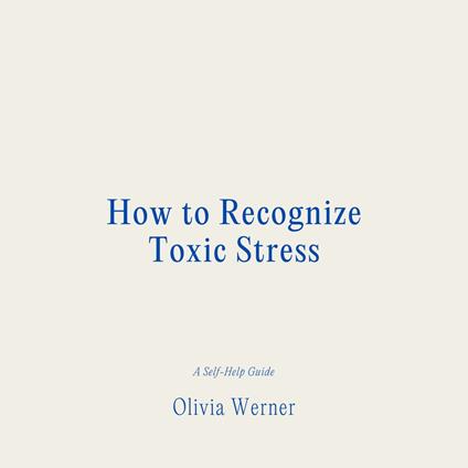 How to Recognize Toxic Stress