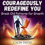 Courageously Redefine You