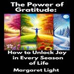 Power of Gratitude, The: How to Unlock Joy in Every Season of Life