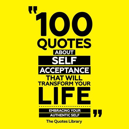 100 Quotes About Self-Acceptance That Will Transform Your Life