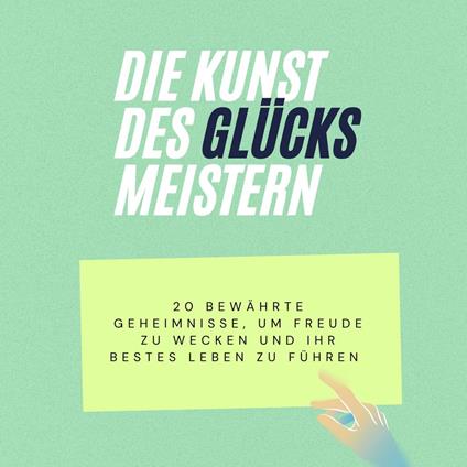 Die Kunst des Glücks meistern