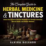 Complete Guide to Herbal Medicine and Tinctures, The