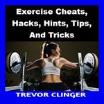 Exercise Cheats, Hacks, Hints, Tips, And Tricks
