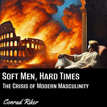 Soft Men, Hard Times