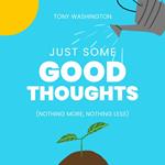 Just Some Good Thoughts