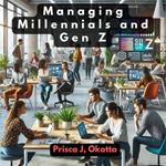 Managing Millennials and Gen Z