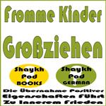 Fromme Kinder Großziehen