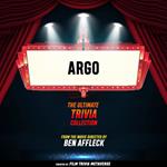 Argo - The Ultimate Trivia Collection