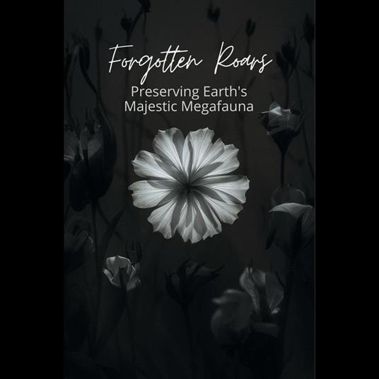 Forgotten Roars: Preserving Earth's Majestic Megafauna