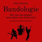 Bandologie – wie man als Musiker seine Band zum Erfolg führt