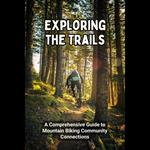 Exploring the Trails: A Comprehensive Guide to Mountain Biking Community Connections