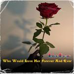 Who Would Love Her Forever And Ever