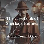 Case Book of Sherlock Holmes, The