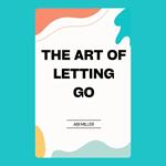 Art of Letting Go, The