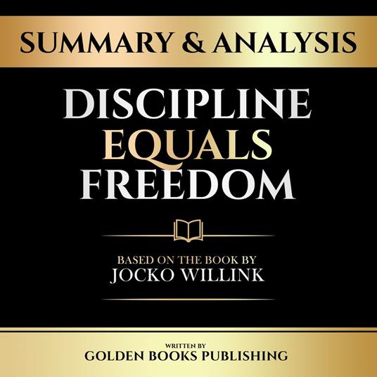 Summary & Analysis - Discipline Equals Freedom