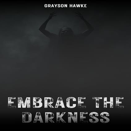 Embrace the Darkness