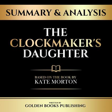 Summary & Analysis - The Clockmaker's Daughter