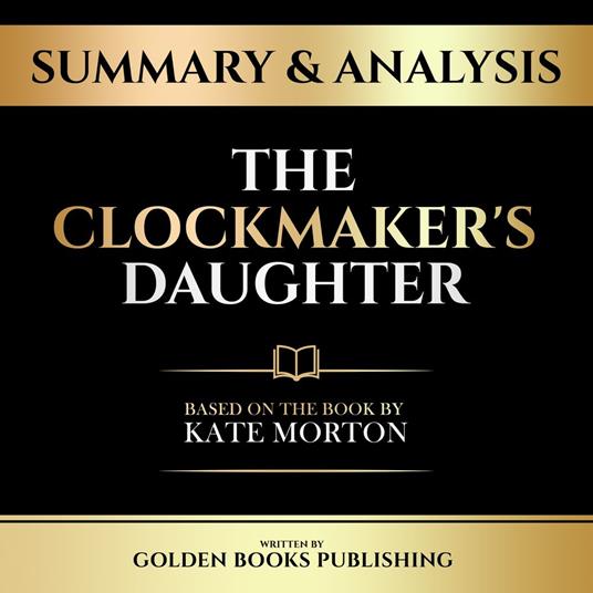 Summary & Analysis - The Clockmaker's Daughter