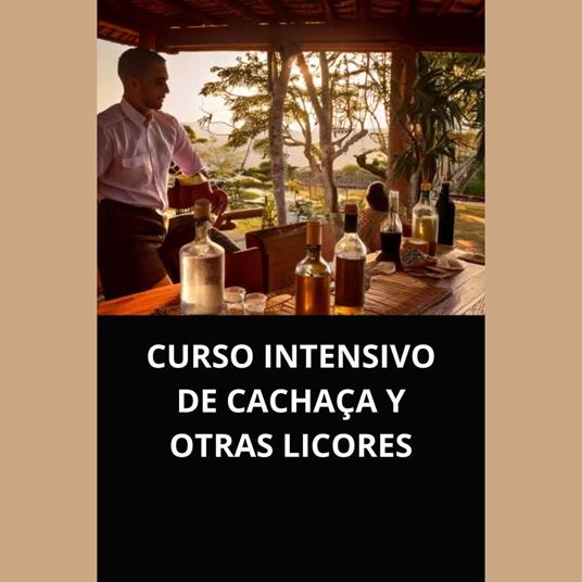 CURSO INTENSIVO DE CACHAÇA Y OTRAS LICORES