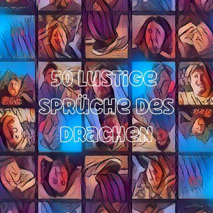 50 Lustige Sprüche des Drachen