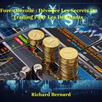 Forex dévoilé : dévoiler les secrets du trading pour les débutants