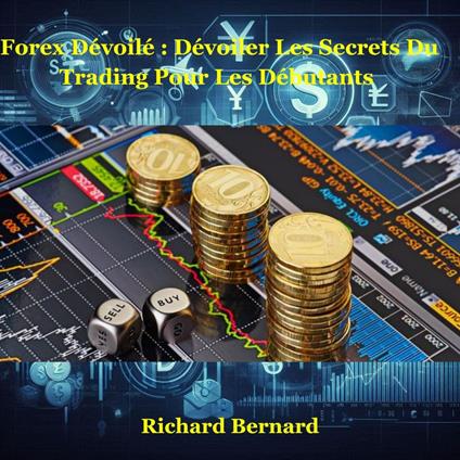 Forex dévoilé : dévoiler les secrets du trading pour les débutants
