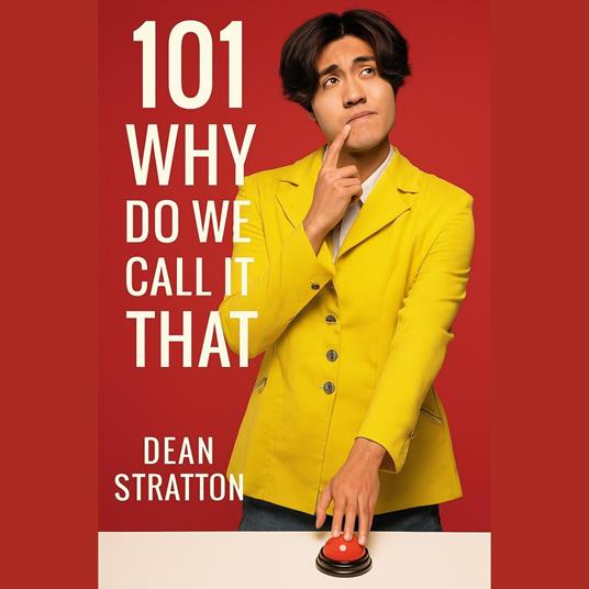 101 Why Do We Call It That? Origins of Everyday Words & Phrases Book