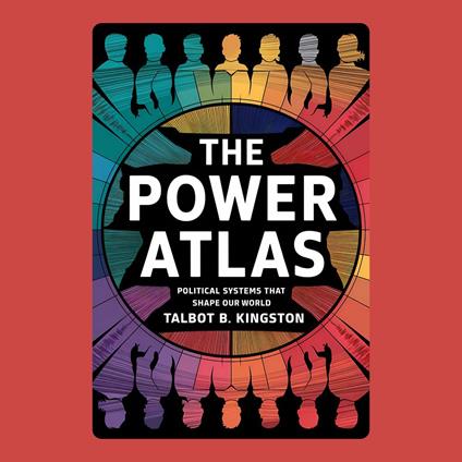 Power Atlas, The: Political Systems That Shape Our World