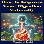 How to Improve Your Digestion Naturally