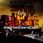 Blood and Shadows: England's Darkest Crimes and Tragedies