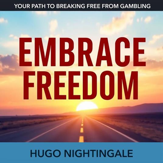 Embrace Freedom: Your Path to Breaking Free from Gambling