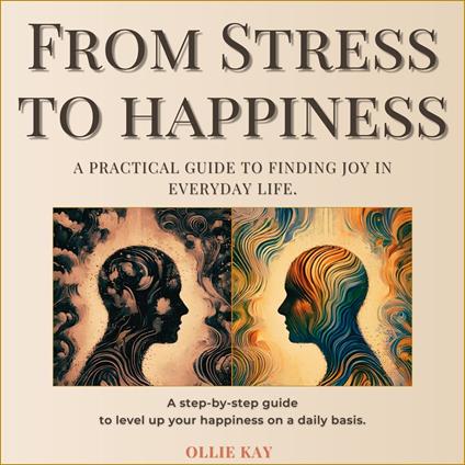 From Stress To Happiness