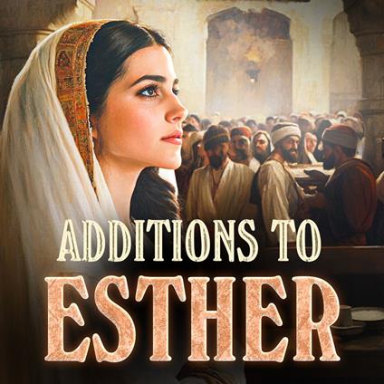 ADDITIONS TO ESTHER |