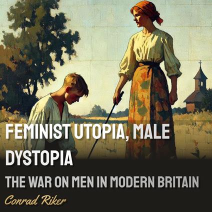 Feminist Utopia, Male Dystopia