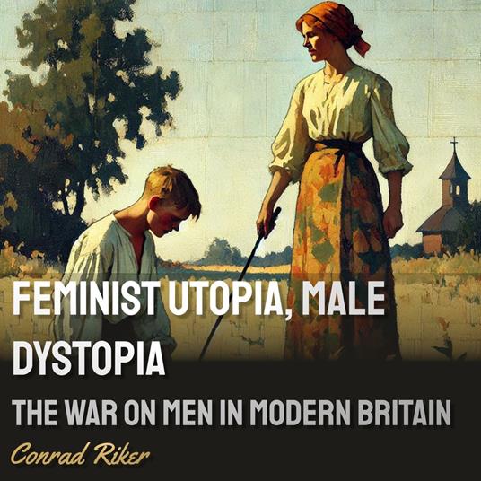 Feminist Utopia, Male Dystopia