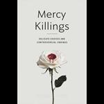 Mercy Killings: Delicate Choices and Controversial Endings