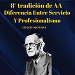 8° tradición de AA: Diferencia Entre Servicio Y Profesionalismo