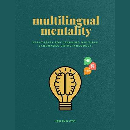 Multilingual Mentality: Strategies for Learning Multiple Languages Simultaneously