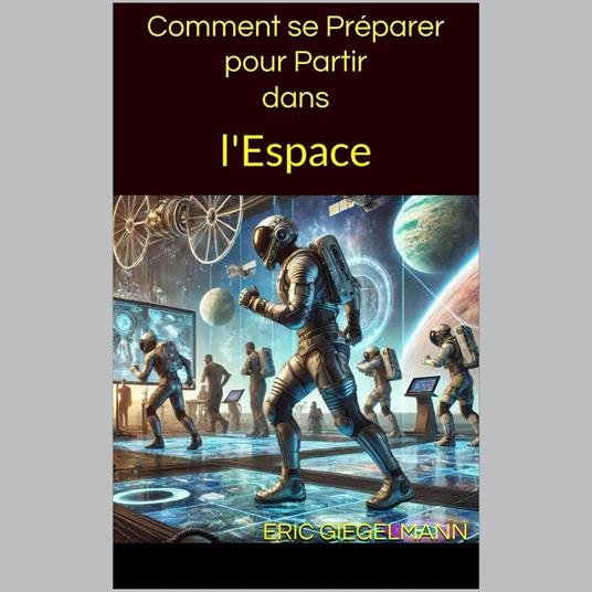 Comment se Préparer pour Partir dans l'Espace