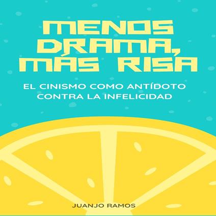 Menos drama, más risa: el cinismo como antídoto contra la infelicidad
