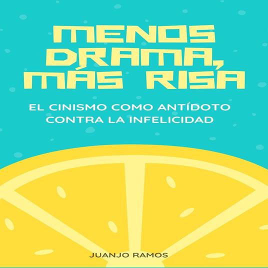 Menos drama, más risa: el cinismo como antídoto contra la infelicidad