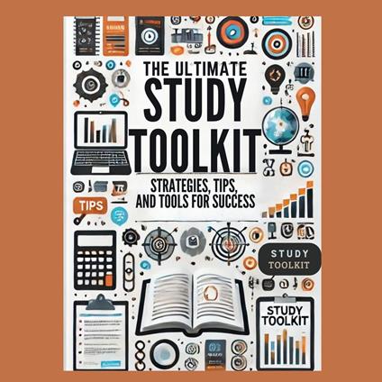 Ultimate Study Toolkit, The: Strategies, Tips, and Tools for Success