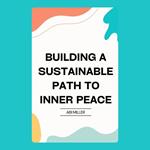 Building a Sustainable Path to Inner Peace