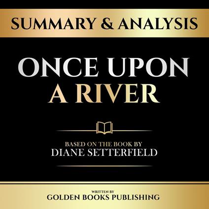 Summary & Analysis - Once Upon A River
