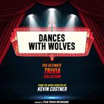 Dances With Wolves - The Ultimate Trivia Collection
